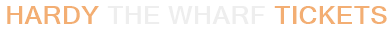 Hardy The Wharf Tickets